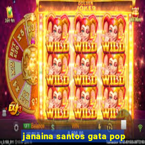 janaina santos gata pop